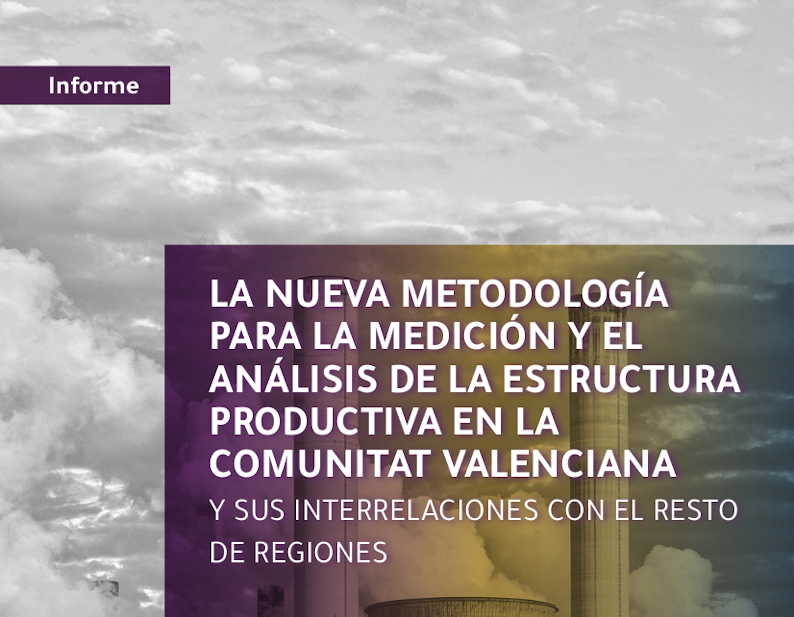 La nueva metodología para la medición y el análisis de la estructura productiva en la Comunitat Valenciana y sus interrelaciones con el resto de regiones